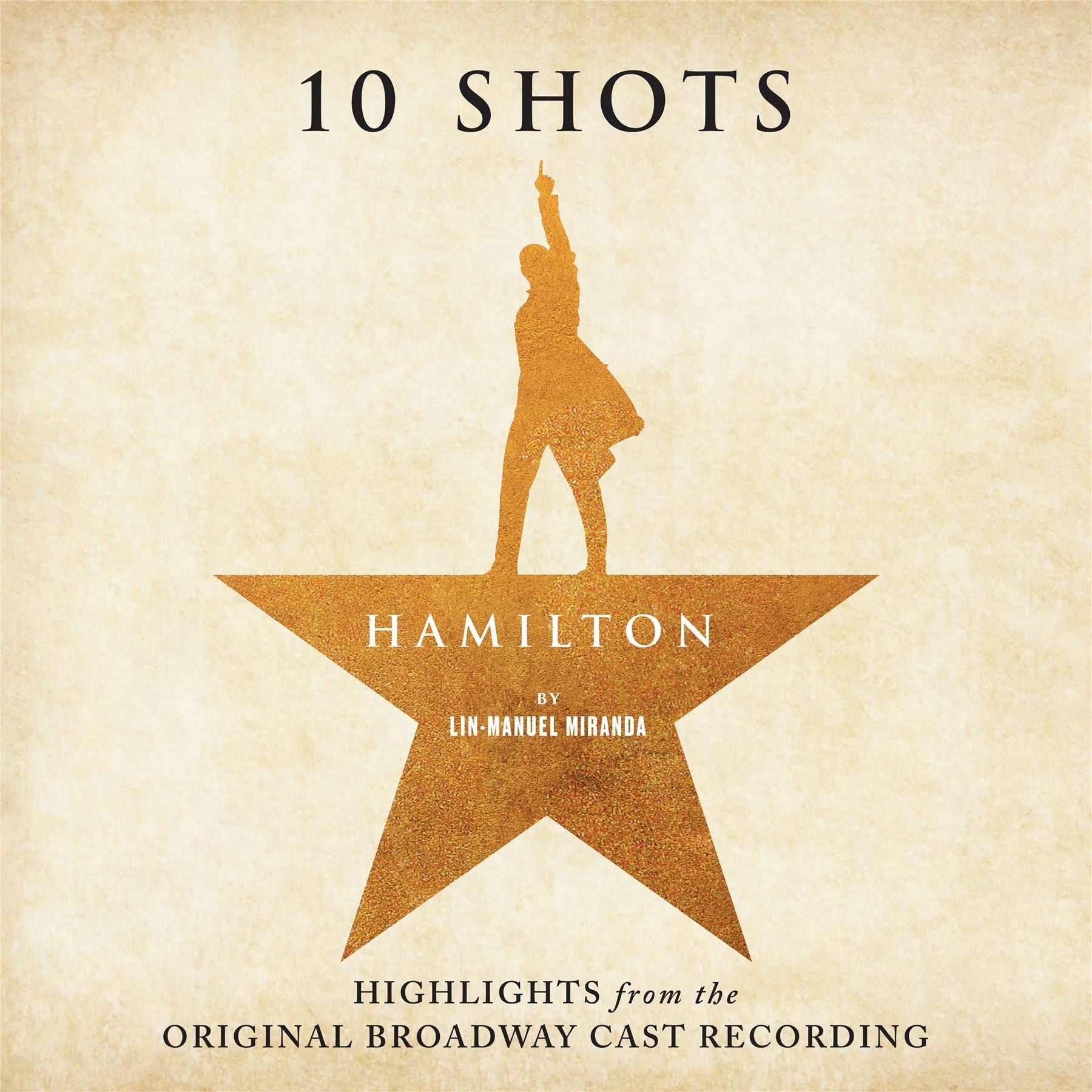Hamilton 10 Shots: Highlights from the Original Broadway Cast Recording - Lin-Manuel Miranda