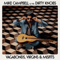 Mike Campbell & The Dirty Knobs - Vagabonds, Virgins & Misfits LP NEW